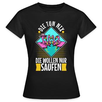 Die tun nix die wollen nur saufen - Frauen T-Shirt - Schwarz - Vorne - AI Model Female 172 dark (172cm)