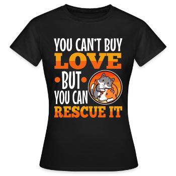 You can't buy love but you can rescue it - Women's T-Shirt - black - Front - AI Model Female 172 dark (172cm)