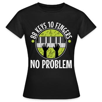 88 keys 10 fingers no problem - Frauen T-Shirt - Schwarz - Vorne - AI Model Female 172 dark (172cm)