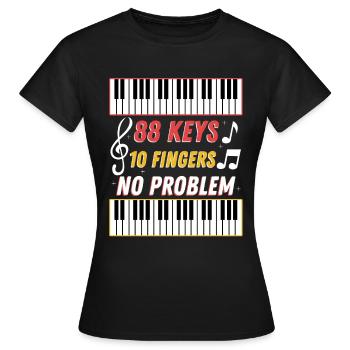 88 keys 10 fingers no problem - Frauen T-Shirt - Schwarz - Vorne - AI Model Female 172 dark (172cm)