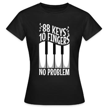 88 keys 10 fingers no problem - Frauen T-Shirt - Schwarz - Vorne - AI Model Female 172 dark (172cm)