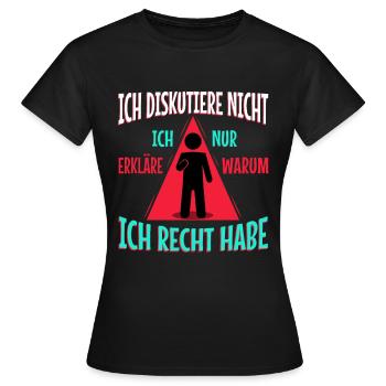 Ich diskutiere nicht ich erkläre nur warum ich - Frauen T-Shirt - Schwarz - Vorne - AI Model Female 172 dark (172cm)
