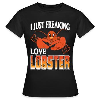 I just Freaking love Lobster - Frauen T-Shirt - Schwarz - Vorne - AI Model Female 172 dark (172cm)