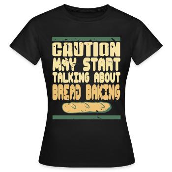La prudence peut commencer à parler de la cuisson du pain - T-shirt Femme - noir - Devant - AI Model Female 172 dark (172cm)