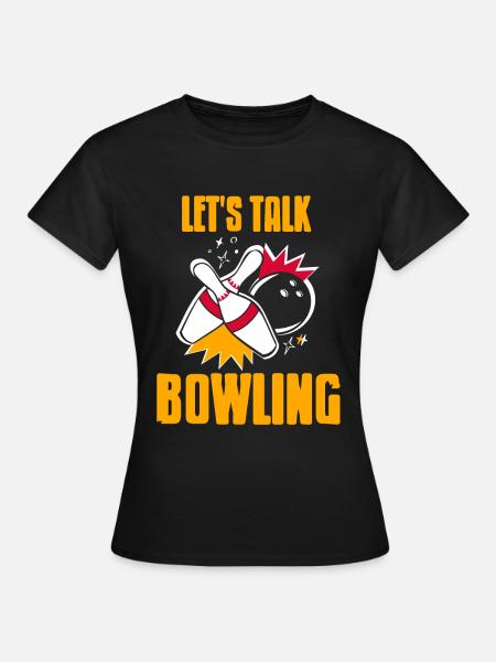 Lets talk bowling - Frauen T-Shirt - Schwarz
