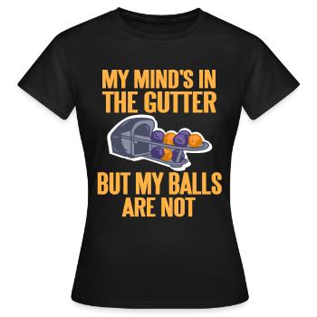 My minds in the gutter but my balls are not - Women's T-Shirt - black - Front - AI Model Female 172 dark (172cm)