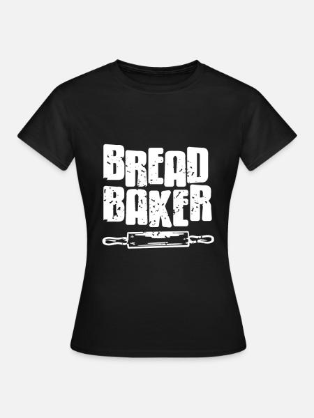 Bread Baker - Frauen T-Shirt - Schwarz