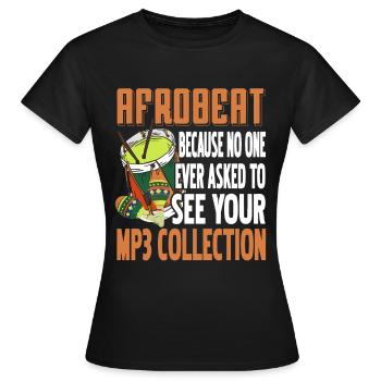 Afrobeat because no one ever asked to see your mp3 - Frauen T-Shirt - Schwarz - Vorne - AI Model Female 172 dark (172cm)