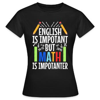 L’anglais est important, mais les mathématiques sont plus importantes - T-shirt Femme - noir - Devant - AI Model Female 172 dark (172cm)