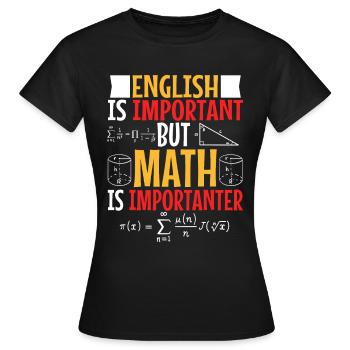 L’anglais est important, mais les mathématiques sont plus importantes - T-shirt Femme - noir - Devant - AI Model Female 172 dark (172cm)