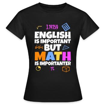L’anglais est important, mais les mathématiques sont plus importantes - T-shirt Femme - noir - Devant - AI Model Female 172 dark (172cm)