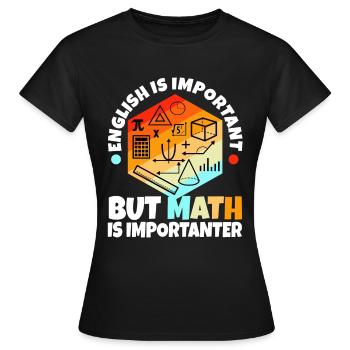 L’anglais est important, mais les mathématiques sont plus importantes - T-shirt Femme - noir - Devant - AI Model Female 172 dark (172cm)