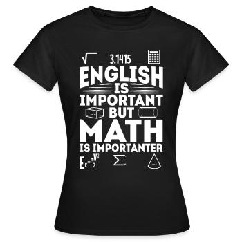 L’anglais est important, mais les mathématiques sont plus importantes - T-shirt Femme - noir - Devant - AI Model Female 172 dark (172cm)