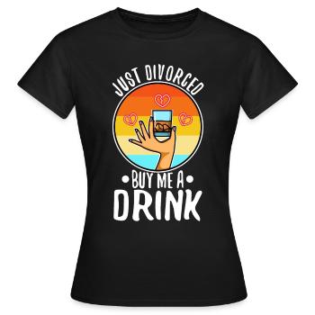 Just divorced buy me a drink - Frauen T-Shirt - Schwarz - Vorne - AI Model Female 172 dark (172cm)