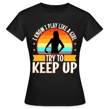 I know i play like a girl volleyball - Frauen T-Shirt - Schwarz - Vorne - AI Model Female 172 dark (172cm)