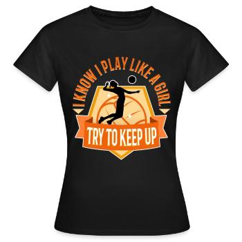 I know i play like a girl volleyball - Frauen T-Shirt - Schwarz - Vorne - AI Model Female 172 dark (172cm)