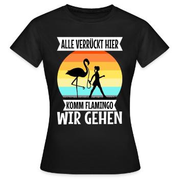 Alle verrückt hier komm Flamingo wir gehen - Frauen T-Shirt - Schwarz - Vorne - AI Model Female 172 dark (172cm)
