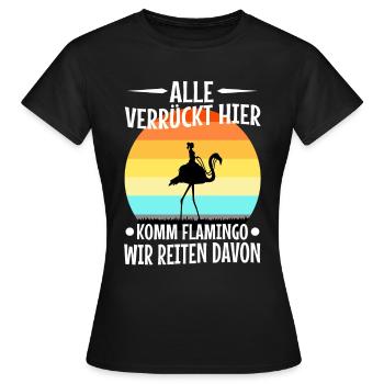 Alle verrückt hier komm Flamingo wir gehen - Frauen T-Shirt - Schwarz - Vorne - AI Model Female 172 dark (172cm)