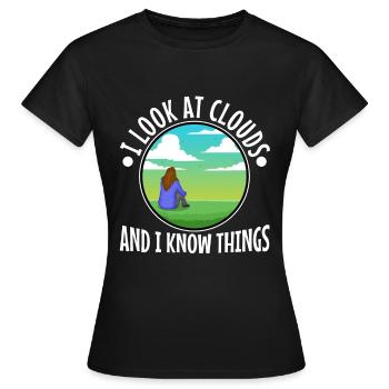 I Look At Clouds And I Know Things - Women's T-Shirt - black - Front - AI Model Female 172 dark (172cm)