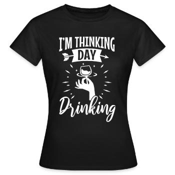 Im thinking day drinking - Women's T-Shirt - black - Front - AI Model Female 172 dark (172cm)