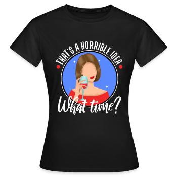 That's a horrible idea what time - Frauen T-Shirt - Schwarz - Vorne - AI Model Female 172 dark (172cm)