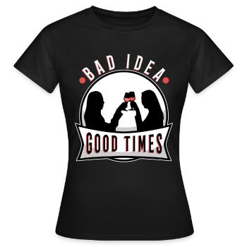 Bad idea good times - Women's T-Shirt - black - Front - AI Model Female 172 dark (172cm)