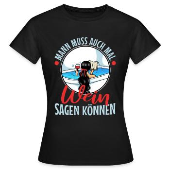 Man muss auch mal wein sagen können - Frauen T-Shirt - Schwarz - Vorne - AI Model Female 172 dark (172cm)