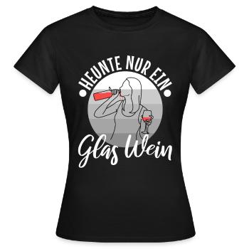 Heute nur ein glas wein - Frauen T-Shirt - Schwarz - Vorne - AI Model Female 172 dark (172cm)