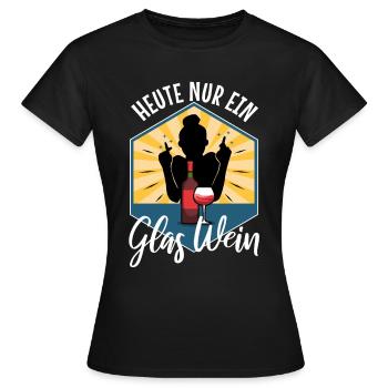 Heute nur ein glas wein - Frauen T-Shirt - Schwarz - Vorne - AI Model Female 172 dark (172cm)