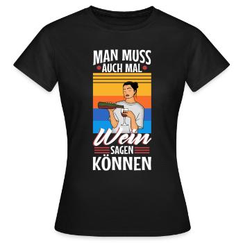 Man muss auch mal wein sagen können - Frauen T-Shirt - Schwarz - Vorne - AI Model Female 172 dark (172cm)