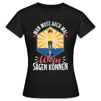 Man muss auch mal wein sagen können - Frauen T-Shirt - Schwarz - Vorne - AI Model Female 172 dark (172cm)