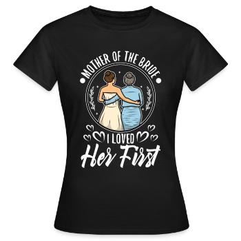 mother of the bride i loved her first - Women's T-Shirt - black - Front - AI Model Female 172 dark (172cm)