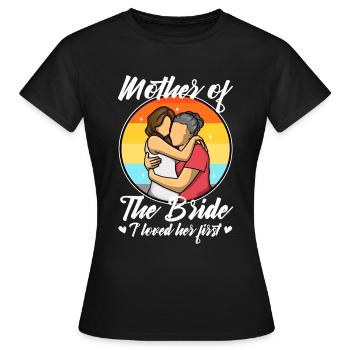 mother of the bride i loved her first - Women's T-Shirt - black - Front - AI Model Female 172 dark (172cm)