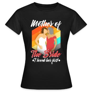 mother of the bride i loved her first - Women's T-Shirt - black - Front - AI Model Female 172 dark (172cm)