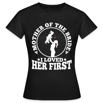 mother of the bride i loved her first - Women's T-Shirt - black - Front - AI Model Female 172 dark (172cm)
