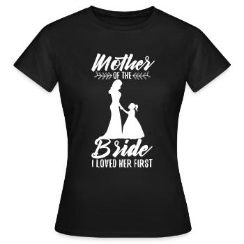 mother of the bride i loved her first - Women's T-Shirt - black - Front - AI Model Female 172 dark (172cm)