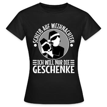 Scheiß auf Weihnachten ich will nur die Geschenke - Frauen T-Shirt - Schwarz - Vorne - AI Model Female 172 dark (172cm)