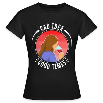 Bad idea good times - Women's T-Shirt - black - Front - AI Model Female 172 dark (172cm)