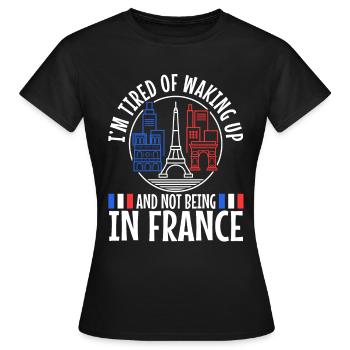 J’en ai marre de me réveiller et de ne pas être en France - T-shirt Femme - noir - Devant - AI Model Female 172 dark (172cm)