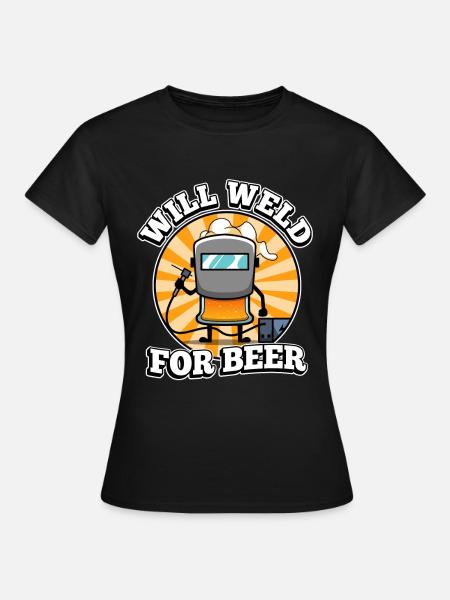 Will weld for beer - Frauen T-Shirt - Schwarz