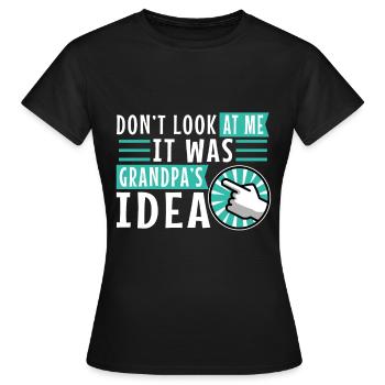 It was grandpas idea - Women's T-Shirt - black - Front - AI Model Female 172 dark (172cm)
