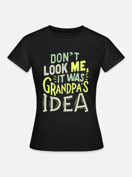 It was grandpas idea - Frauen T-Shirt - Schwarz