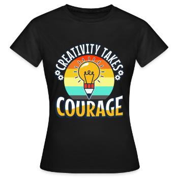 Creativity Takes Courage - Frauen T-Shirt - Schwarz - Vorne - AI Model Female 172 dark (172cm)