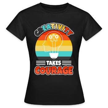 Creativity Takes Courage - Frauen T-Shirt - Schwarz - Vorne - AI Model Female 172 dark (172cm)