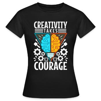 Creativity Takes Courage - Frauen T-Shirt - Schwarz - Vorne - AI Model Female 172 dark (172cm)