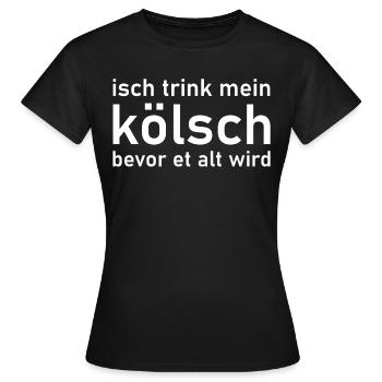 Isch trink mein Kölsch bevor et alt wird - Frauen T-Shirt - Schwarz - Vorne - AI Model Female 172 dark (172cm)