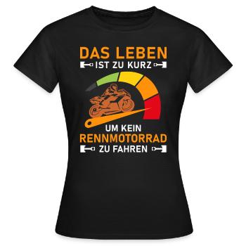 Leben Zu Kurz Rennmotorrad I Motorradfahrer Tacho - Frauen T-Shirt - Schwarz - Vorne - AI Model Female 172 dark (172cm)