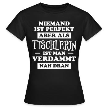 Tischlerin Spruch Schreinerin Tischlerin Geschenk - Frauen T-Shirt - Schwarz - Vorne - AI Model Female 172 dark (172cm)