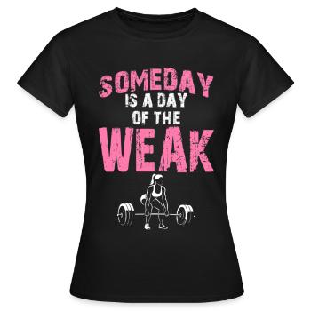 Someday for WEAK - Female - Women's T-Shirt - black - Front - AI Model Female 172 dark (172cm)