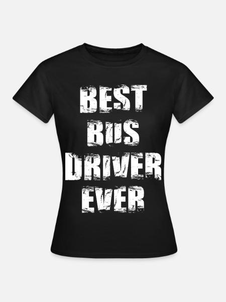 Best Bus Driver Ever - Frauen T-Shirt - Schwarz